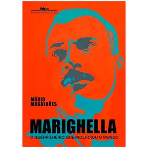 Livro Marighella: O Guerrilheiro Que Incendiou O Mundo Mário Magalhães
