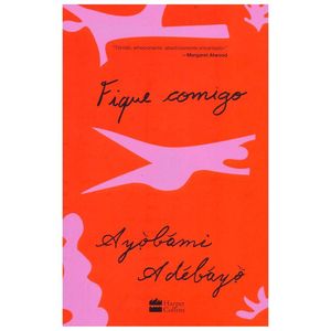 Livro Fique Comigo Ayobami Adebayo