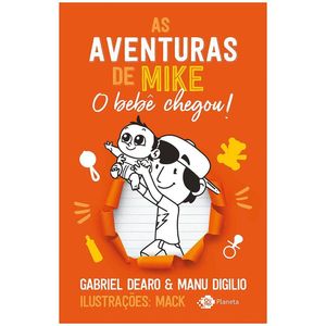Livro - As Aventuras De Mike 2: O Bebê Chegou! - Gabriel Dearo E Manu Digilio