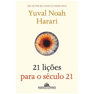 Livro 21 Lições Para O Século 21 Yuval Noah Harari