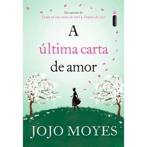 Livro A úlima Carta De Amor Jojo Moyes Editora Intrínseca