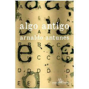 Livro Algo Antigo Arnaldo Antunes Editora Companhia Das Letras