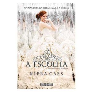 Livro A Escolha: Apenas Uma Garota Levará A Coroa Volume 3 Kiera Cass Editora Seguinte