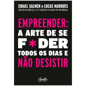 Livro Empreender: A Arte De Se Foder Todos Os Dias E Não Desistir Israel Salmen E Lucas Marques