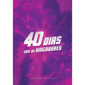 40 Dias Com Os Vingadores Eduardo Medeiros