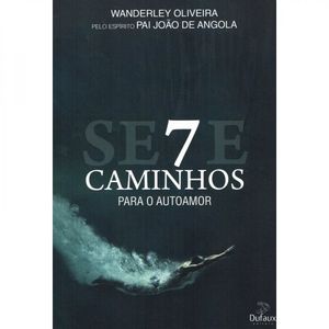 Sete Caminhos Para O Auto Amor