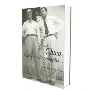 Chico, Diálogos e Recordações...