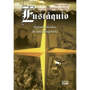 Eustáquio Quinze Séculos de Uma Trajetoria