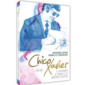 Chico Xavier- O Homem, A Obra e As Repercussões