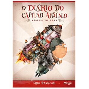 Livro O Diário Do Capitão Arsênio - Máquina De Voar - Pablo Bernasconi- Catapulta