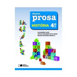 Livro Didático Coleção Projeto Prosa - História - 4º Ano - Ed. Saraiva