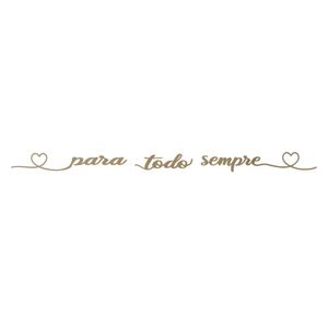 Palavra Decorativa Mdf Corte Laser P/ Todo Sempre Cru