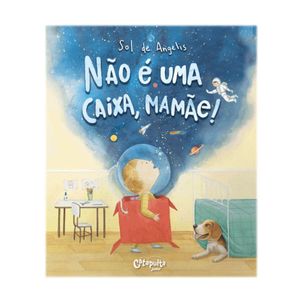Livro Não é Uma Caixa, Mamãe! - Sol De Angelis - Catapulta