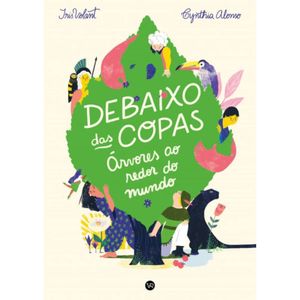 Livro Debaixo Das Copas - árvores Ao Redor Do Mundo