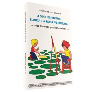 O Guia Espiritual / Eliseu e A Rosa Vermelha