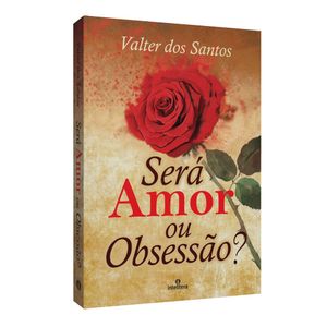Será Amor Ou Obsessão?