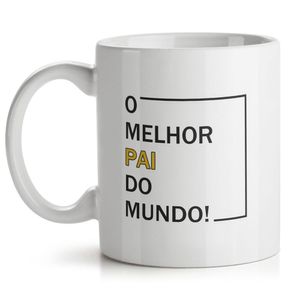 Caneca Dia Dos Pais - Melhor Pai Do Mundo