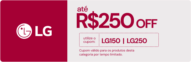 Cupom LG até R$ 250 OFF