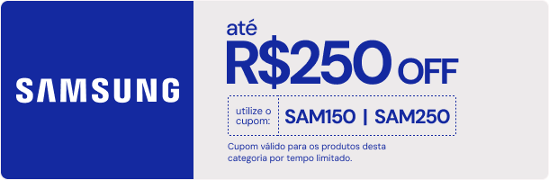 Cupom Samsung até R$ 250 OFF