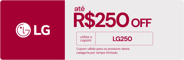 Cupom LG até R$ 250 OFF